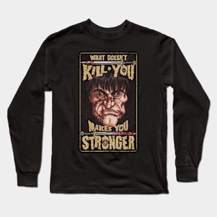What doesn't kill you makes you stronger Long Sleeve T-Shirt